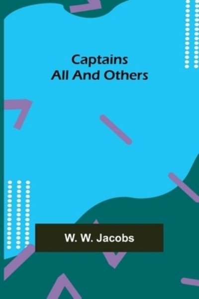 Cover for W W Jacobs · Captains All and Others (Paperback Book) (2021)
