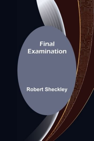 Cover for Robert Sheckley · Final Examination (Pocketbok) (2022)