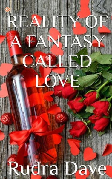 Cover for Rudra Dave · Reality of A Fantasy Called Love (Paperback Book) (2022)