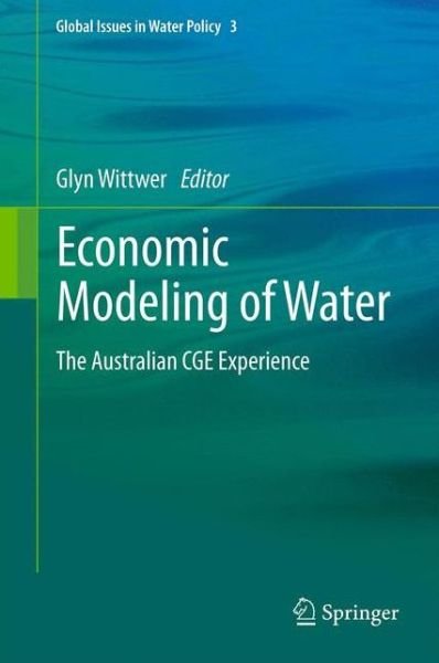 Cover for Glyn Wittwer · Economic Modeling of Water: The Australian CGE Experience - Global Issues in Water Policy (Taschenbuch) [2012 edition] (2014)