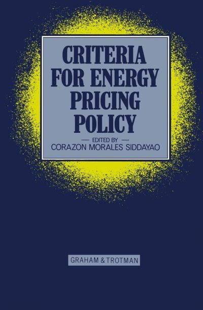 Corazon Siddayao · Criteria for Energy Pricing Policy (Paperback Book) [Softcover reprint of the original 1st ed. 1985 edition] (2012)