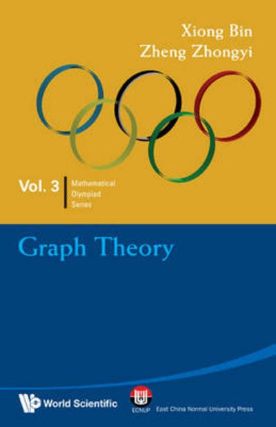 Cover for Xiong, Bin (East China Normal Univ, China) · Graph Theory: In Mathematical Olympiad And Competitions - Mathematical Olympiad Series (Paperback Book) (2010)
