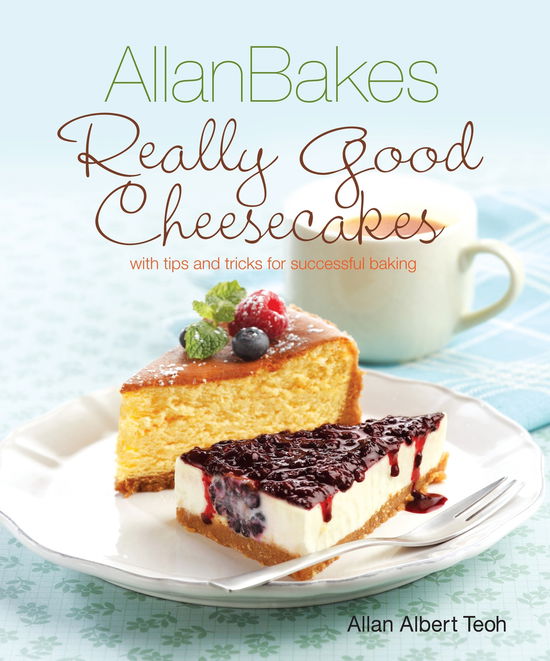 Cover for Allan Teoh · Allan Bakes Really Good Cheesecakes (Paperback Book) (2014)