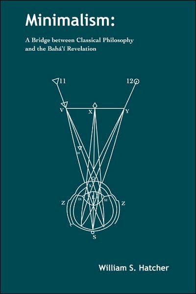 Cover for Hatcher, W, S · Minimalism: A Bridge Between Classical Philosophy and the Baha'i Revelation (Pocketbok) (2004)