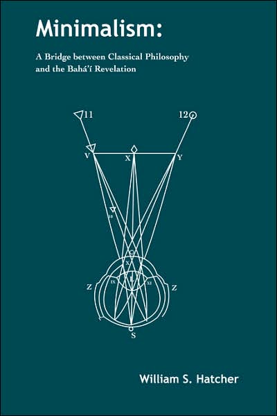 Cover for Hatcher, W, S · Minimalism: A Bridge Between Classical Philosophy and the Baha'i Revelation (Paperback Book) (2004)