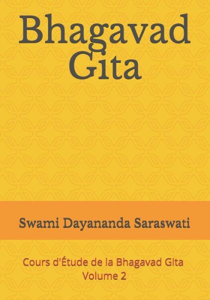 Cover for Swami Dayananda Saraswati · Bhagavad Gita: Cours d'Etude de la Bhagavad Gita - Volume 2 - Cours d'Etude de la Bhagavad Gita (Paperback Book) (2021)