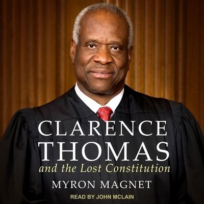 Cover for Myron Magnet · Clarence Thomas and the Lost Constitution (CD) (2019)