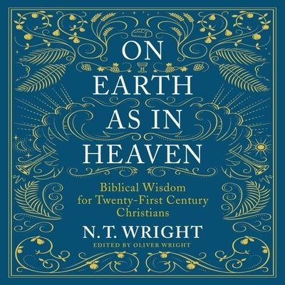 On Earth as in Heaven - N T Wright - Muzyka - HarperCollins - 9798200854127 - 1 marca 2022