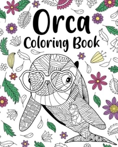 Cover for Paperland · Orca Coloring Book: Floral Mandala Coloring Pages, Stress Relief Picture, Activity Coloring (Paperback Bog) (2024)