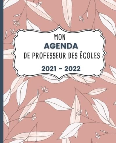 Mon AGENDA de Professeur des Écoles 2021 - 2022: Carnet de Bord