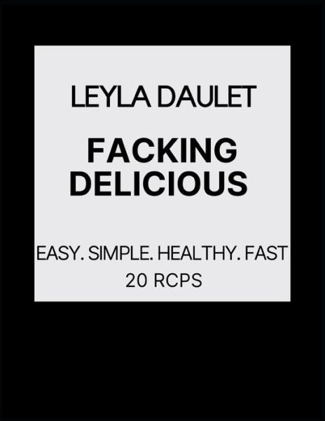 Cover for Leila Daulet · Facking Delicious: Easy. Simple. Healthy. Fast (Paperback Book) (2021)