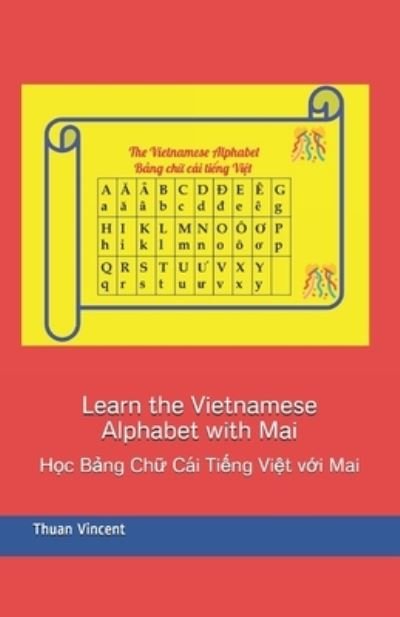 Cover for Thuan Vincent · Learn the Vietnamese Alphabet with Mai: H&amp;#7885; c B&amp;#7843; ng Ch&amp;#7919; Cai Ti&amp;#7871; ng Vi&amp;#7879; t v&amp;#7899; i Mai - Mai Books (Paperback Bog) (2021)