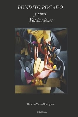 Cover for Ricardo Vacca-Rodriguez · Bendito Pecado Y Otras Fascinaciones (Paperback Book) (2021)