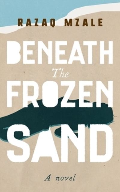 Cover for Razaq Mzale · Beneath The Frozen Sand (Pocketbok) (2021)