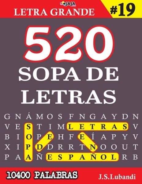 Cover for Jaja Media · 520 SOPA DE LETRAS #19 (10400 PALABRAS) - Letra Grande - Mas de 10400 Emocionantes Palabras en Espanol (Pocketbok) (2021)