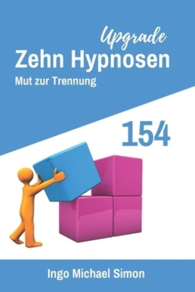 Cover for Ingo Michael Simon · Zehn Hypnosen Upgrade 154: Mut zur Trennung (Paperback Book) (2021)