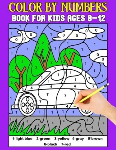Cover for John · Color By Numbers Book For Kids Ages 8-12: Beautiful Birds, Flowers, Animals, Vehicle, Landscape and Pretty Patterns (Color by Number Activity Book for Children's) (Paperback Bog) (2021)