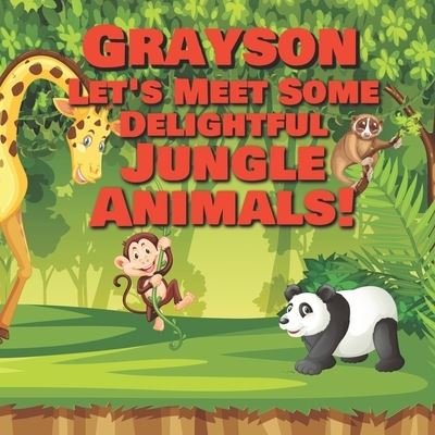 Cover for Chilkibo Publishing · Grayson Let's Meet Some Delightful Jungle Animals! (Paperback Book) (2020)