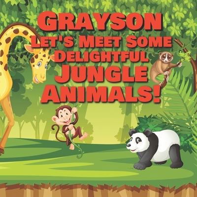 Cover for Chilkibo Publishing · Grayson Let's Meet Some Delightful Jungle Animals! (Paperback Bog) (2020)