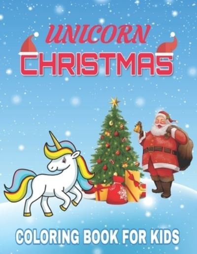 Cover for Elm Adam · Unicorn Christmas Coloring Book for Kids (Paperback Book) (2020)