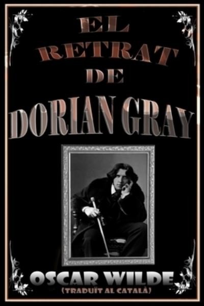 Cover for Oscar Wilde · EL RETRAT DE DORIAN GRAY (traduit al catala) (Paperback Bog) (2020)