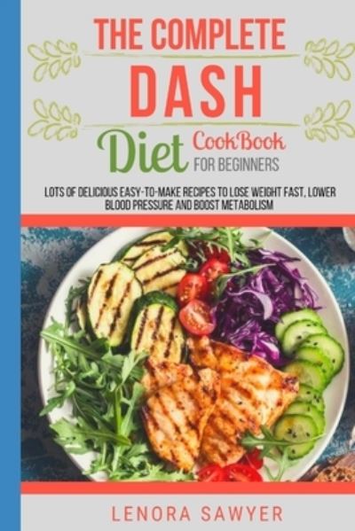 Cover for Lenora Sawyer · The Complete Dash Diet CookBook for Beginners (Taschenbuch) (2021)