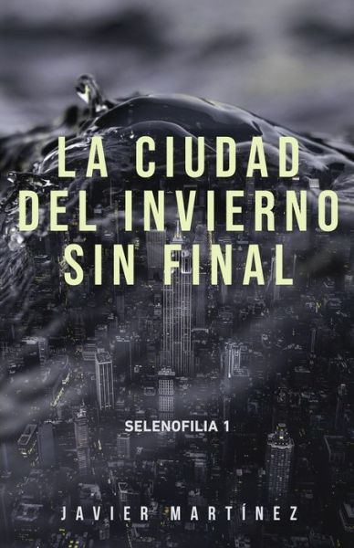 Cover for Javier Martinez · La ciudad del invierno sin final (Paperback Book) (2020)