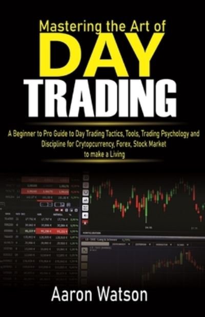Cover for Aaron Watson · Mastering the Art of Day Trading (Taschenbuch) (2020)