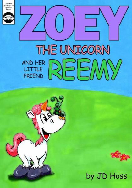 Cover for Jd Hoss · Zoey the Unicorn and her little friend Reemy (Pocketbok) (2020)