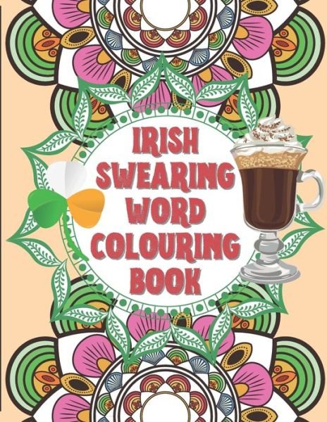 Cover for Psychedelics Activity Book · Irish Swearing Word Colouring Book: Swearing word colouring book for adults. The irish swear words illustrated in relaxing mandala and fractals. Book size 8.5x11&quot;, Plenty of space to play with colours. Entertaining and Engaging activity for adults. (Paperback Book) (2020)