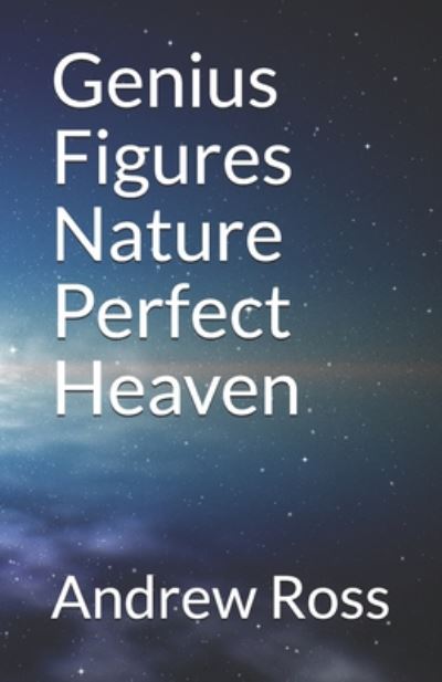 Cover for Andrew Ross · Genius Figures Nature Perfect Heaven (Pocketbok) (2020)