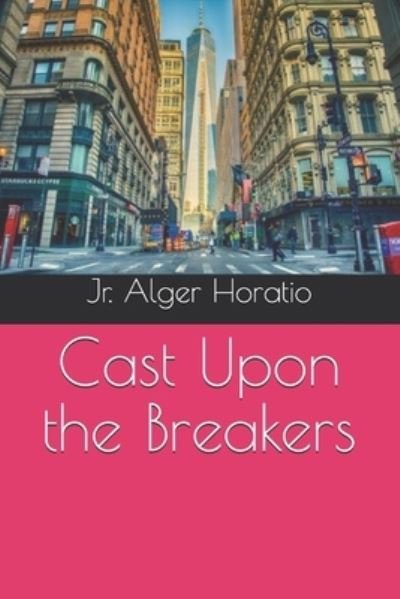 Cover for Jr Alger Horatio · Cast Upon the Breakers (Taschenbuch) (2021)