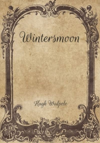 Wintersmoon - Hugh Walpole - Książki - Independently Published - 9798707016127 - 11 lutego 2021