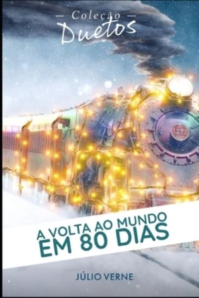 A Volta ao Mundo em 80 Dias (Colecao Duetos) - Julio Verne - Kirjat - Independently Published - 9798708019127 - torstai 11. helmikuuta 2021