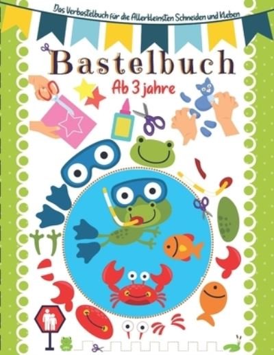 Cover for Pixa Education · Bastelbuch ab 3 Jahre: Das Verbastelbuch fur die Allerkleinsten Schneiden und Kleben. (Paperback Book) (2021)