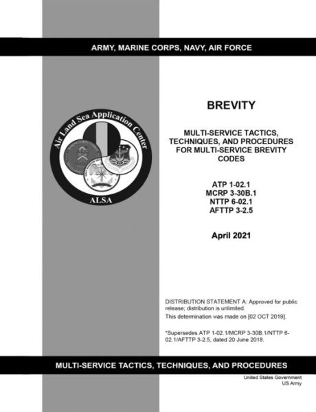 Cover for United States Government Us Army · Brevity Multi-Service Tactics, Techniques, and Procedures for Multi-Service Brevity Codes Atp 1-02.1 McRp 3-30b.1 Nttp 6-02.1 Afttp 3-2.5 April 2021 (Paperback Book) (2021)