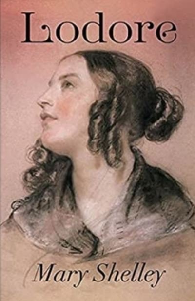 Lodore Illustrated - Mary Shelley - Książki - Independently Published - 9798747281127 - 1 maja 2021