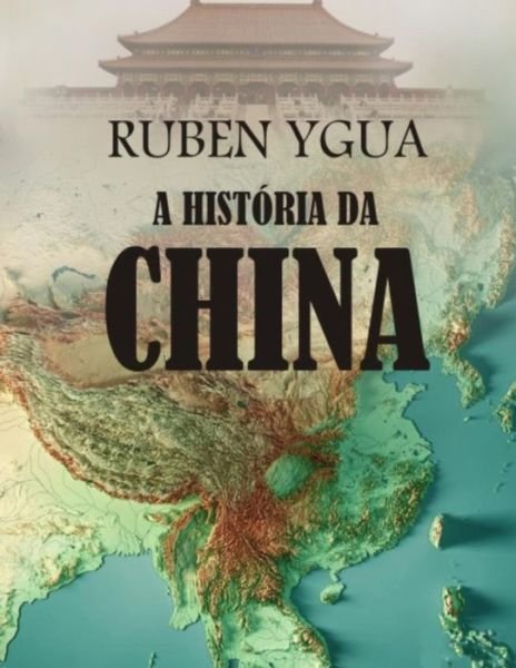 Cover for Ruben Ygua · A Historia Da China (Paperback Book) (2021)