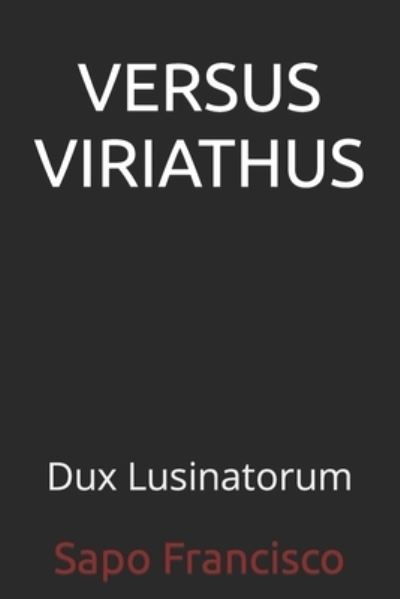 Cover for Sapo Francisco · Versus Viriathus: Dux Lusinatorum (Paperback Book) (2021)