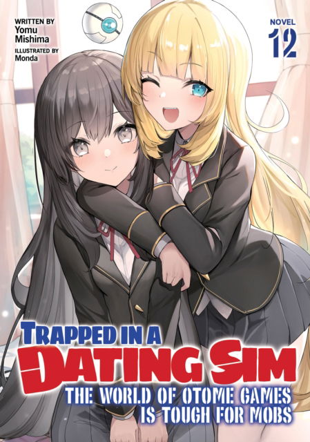 Trapped in a Dating Sim: The World of Otome Games is Tough for Mobs (Light Novel) Vol. 12 - Trapped in a Dating Sim: The World of Otome Games is Tough for Mobs (Light Novel) - Yomu Mishima - Livros - Seven Seas Entertainment, LLC - 9798891603127 - 13 de agosto de 2024