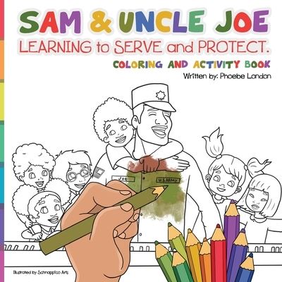 Cover for Phoebe London · Sam and Uncle Joe: Learning to Serve and Protect: Coloring and Activity Book (Paperback Book) (2022)