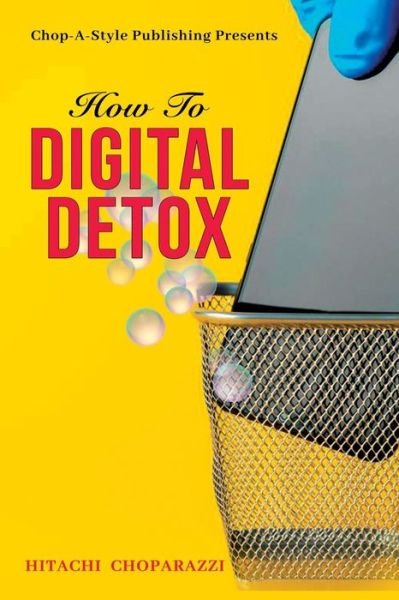 Cover for Hitachi Choparazzi · How to Digital Detox (Pocketbok) [Large type / large print edition] (2022)