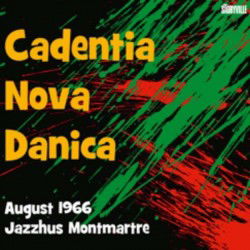 Jazzhus Montmartre - Cadentia Nova Danica - Musik - STV - 0007171018128 - 26. februar 2016