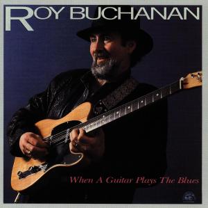 When A Guitar Plays The B - Roy Buchanan - Musik - ALLIGATOR - 0014551474128 - 25. Oktober 1990