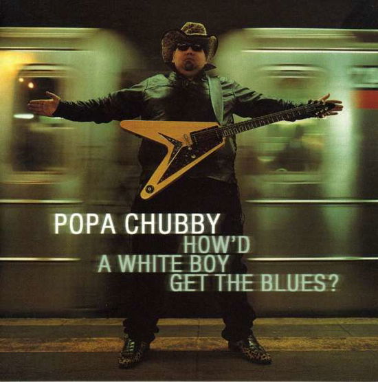 How'd a White Boy Get the Blues - Popa Chubby - Musik - Blind Pig - 0019148507128 - 14 augusti 2001