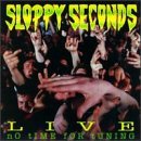 Live: No Time for Tuning - Sloppy Seconds - Musik - XXX - 0021075123128 - 2 juli 1996