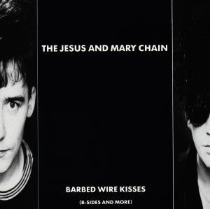 Barbed Wire Kisses - The Jesus & Mary Chain - Musiikki - BLANCO Y NEGRO - 0022924233128 - maanantai 1. toukokuuta 1989