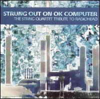 Strung out on Ok Computer: String Trib Radiohead / - Strung out on Ok Computer: String Trib Radiohead - Musik - VITAMIN - 0027297862128 - 23. Oktober 2001