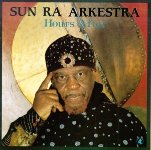 Cover for Sun Ra Arkestra · Hours After (CD) (2011)