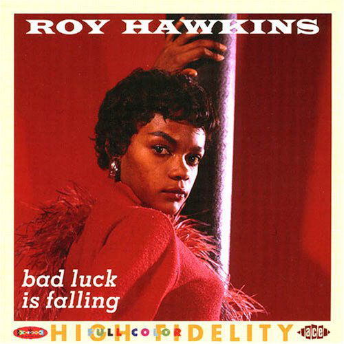 Bad Luck is Falling - Roy Hawkins - Musik - ACE RECORDS - 0029667018128 - 27. februar 2006